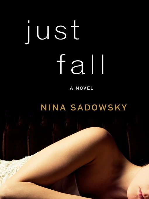 Title details for Just Fall by Nina Sadowsky - Available